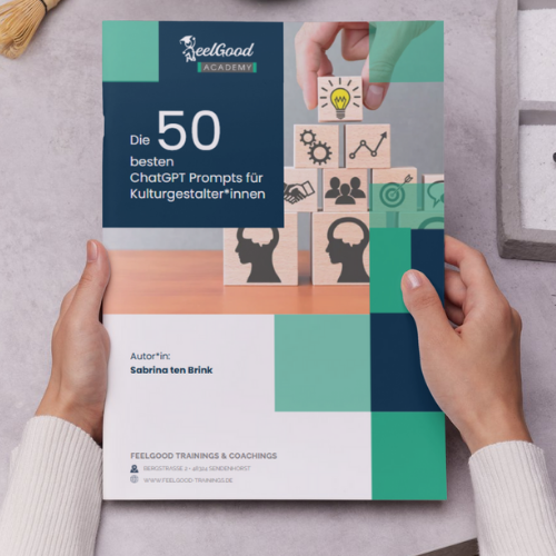 50 Prompts für Feel Good Manager *innen, Coaches, Trainer  *innen und Berater *rinnen